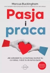 Pasja i praca. Jak odnaleźć to, co kochasz, kochać to, co robisz, i robić to do końca życia - zdjęcie