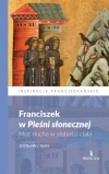Franciszek w Pieśni słonecznej. Moc ducha w słabości ciała - zdjęcie