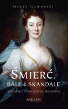 Śmierć, bale i skandale. Arystokraci, kolekcjonerzy, skandaliści - zdjęcie