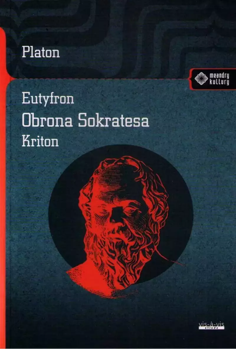 Meandry Kultury. Eutyfron. Obrona Sokratesa. Kriton