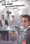 Jak zdać do szkoły filmowej, czyli kino w pigułce - zdjęcie