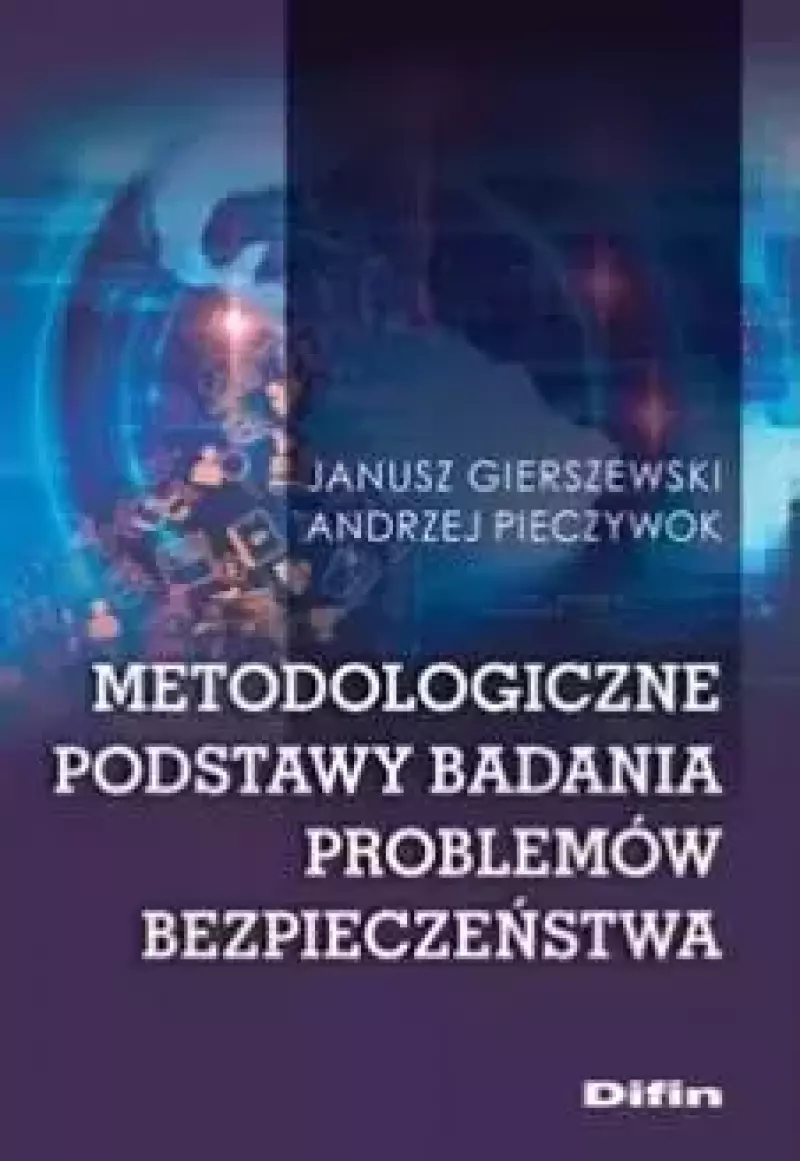 Metodologiczne podstawy badania problemów bezpieczeństwa Metodologiczne podstawy badania problemów bezpieczeństwa