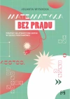 Matematyka bez prądu. Pomysły na atrakcyjne lekcje w szkole podstawowej - zdjęcie