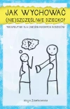 Jak wychować (nie)szczęśliwe dziecko? - zdjęcie