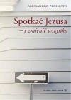 Spotkać Jezusa i zmienić wszystko - zdjęcie