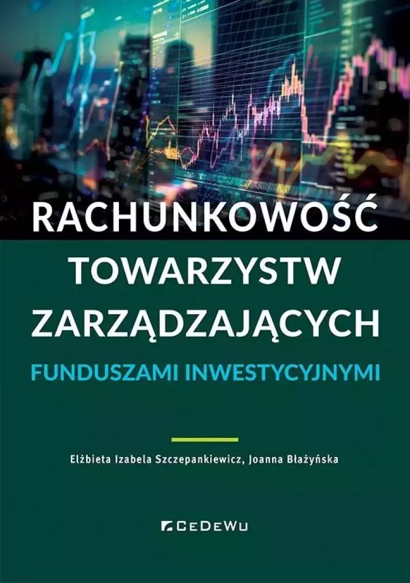Rachunkowość towarzystw zarządzających funduszami Rachunkowość towarzystw zarządzających funduszami