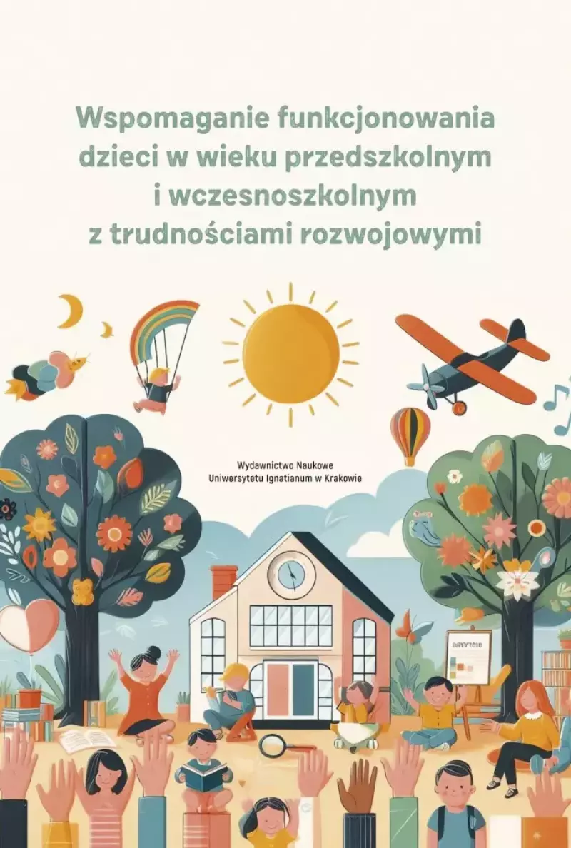 Wspomaganie funkcjonowania dzieci w wieku przedszkolnym i wczesnoszkolnym z trudnościami rozwojowymi Wspomaganie funkcjonowania dzieci w wieku przedszkolnym i wczesnoszkolnym z trudnościami rozwojowymi