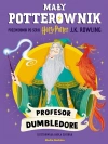 Mały potterownik. Przewodnik po serii Harry Potter. Profesor Dumbledore - zdjęcie