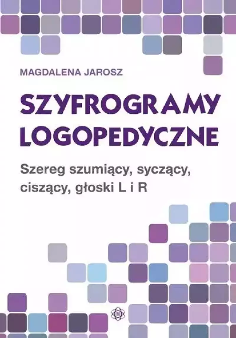 Szyfrogramy logopedyczne. Szereg szumiący, syczący, ciszący, głoski L i R