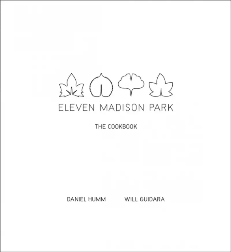 Eleven Madison Park: The Cookbook Eleven Madison Park: The Cookbook