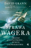 Sprawa Wagera. Opowieść o katastrofie, buncie i morderstwie - zdjęcie