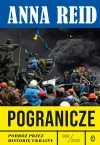 Pogranicze. Podróż przez historię Ukrainy 988-2022 - zdjęcie