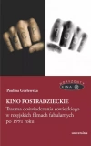 Kino postradzieckie. Trauma doświadczenia sowieckiego w rosyjskich filmach fabularnych po 1991 roku - zdjęcie