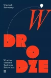 W drodze. Wrocław śladami Tadeusza Różewicza - zdjęcie