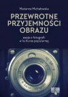 Przewrotne przyjemności obrazu. Eseje o fotografii w kulturze popularnej - zdjęcie