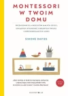 Montessori w twoim domu. Przewodnik dla rodziców małych dzieci, chcących wychować ciekawych świata i odpowiedzialnych ludzi - zdjęcie