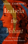 Izabela the Valiant: The Story of an Indomitable Polish Princess - zdjęcie