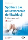 Spółka z o.o. od utworzenia do likwidacji. Praktyczny poradnik - zdjęcie