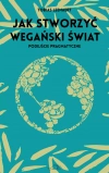 Jak stworzyć wegański świat. Podejście pragmatyczne - zdjęcie