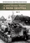 Śląskie epizody wojenne. Druga wojna światowa. Tom 3 - zdjęcie