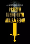 Przeciw uzbrojonym analfabetom. Opowiastki z dwunastu miesięcy - zdjęcie
