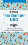 Twoje kompetentne dziecko. Dlaczego powinniśmy traktować dzieci poważniej? - zdjęcie