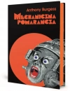 Mechaniczna pomarańcza. Nakręcana pomarańcza w.9 - zdjęcie