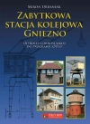 Zabytkowa stacja kolejowa Gniezno - zdjęcie