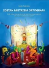 Zostań mistrzem ortografii. Zbiór dyktand do praktycznej nauki poprawnej pisowni dla ucznia, rodzica i nauczyciela - zdjęcie