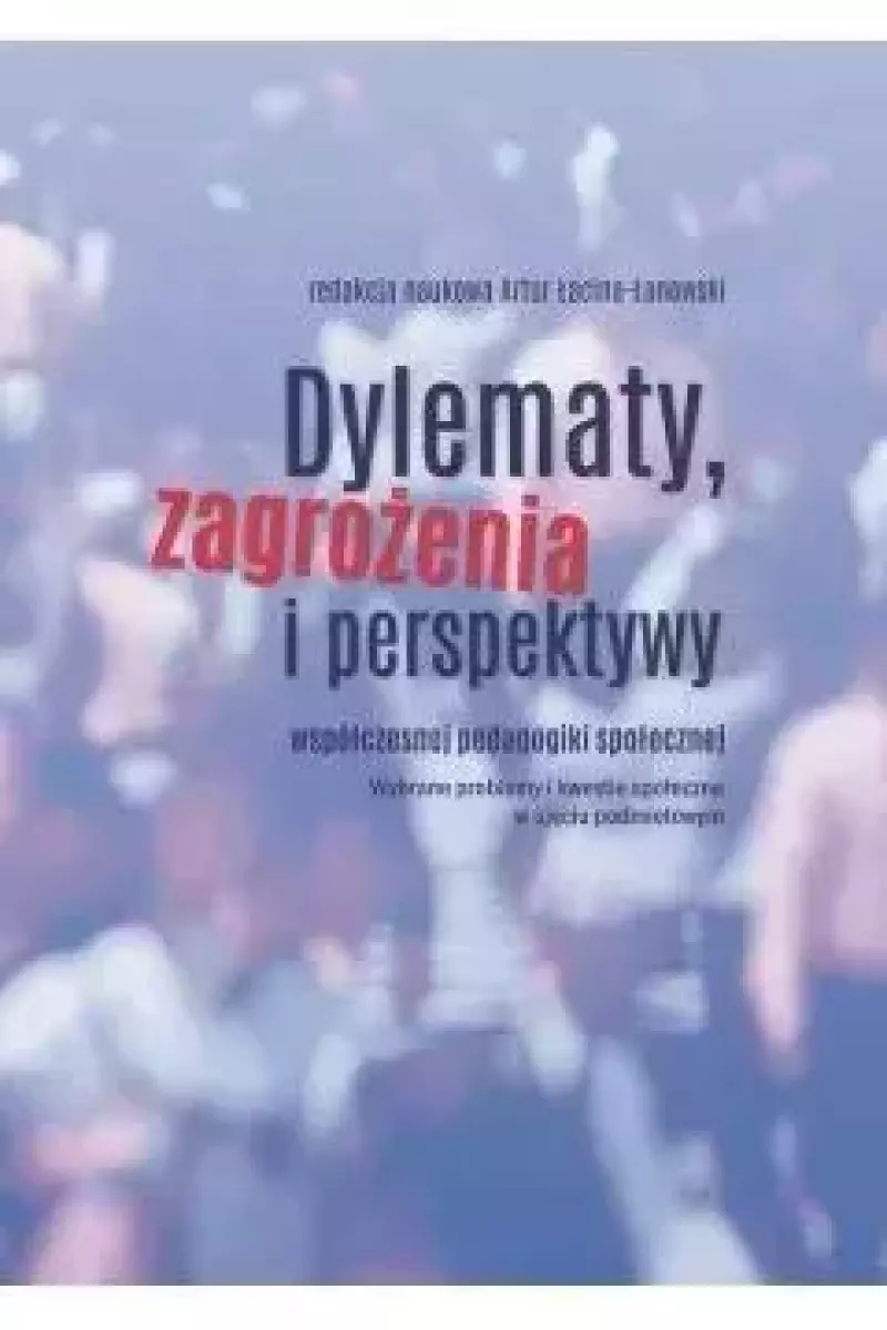 Dylematy, zagrożenia i perspektywy... Dylematy, zagrożenia i perspektywy...