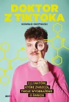 Doktor z TikToka: 111 faktów, które zniszczą twoje wyobrażenie o świecie - zdjęcie