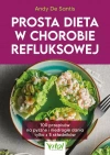 Prosta dieta w chorobie refluksowej. 100 przepisów na pyszne i niedrogie dania tylko z 5 składników - zdjęcie