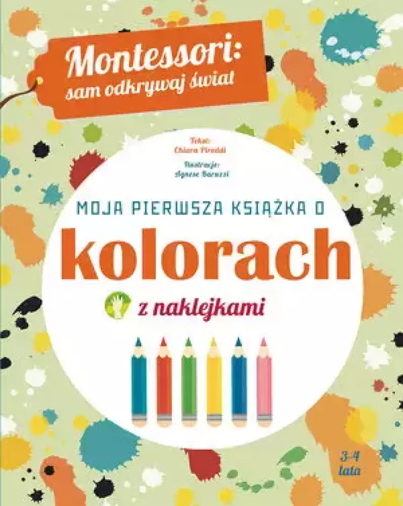 Montessori: sam odkrywaj świat. Moja pierwsza książka o kolorach Montessori: sam odkrywaj świat. Moja pierwsza książka o kolorach