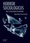Horror sociologicus. Esej o socjologii dystopijnej - zdjęcie