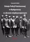 Dzieje Policji Państwowej w Bydgoszczy w okresie międzywojennym - zdjęcie