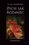 Życie jak Różaniec. Rozważania - zdjęcie