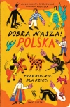 Dobra nasza! Polska – przewodnik dla dzieci - zdjęcie