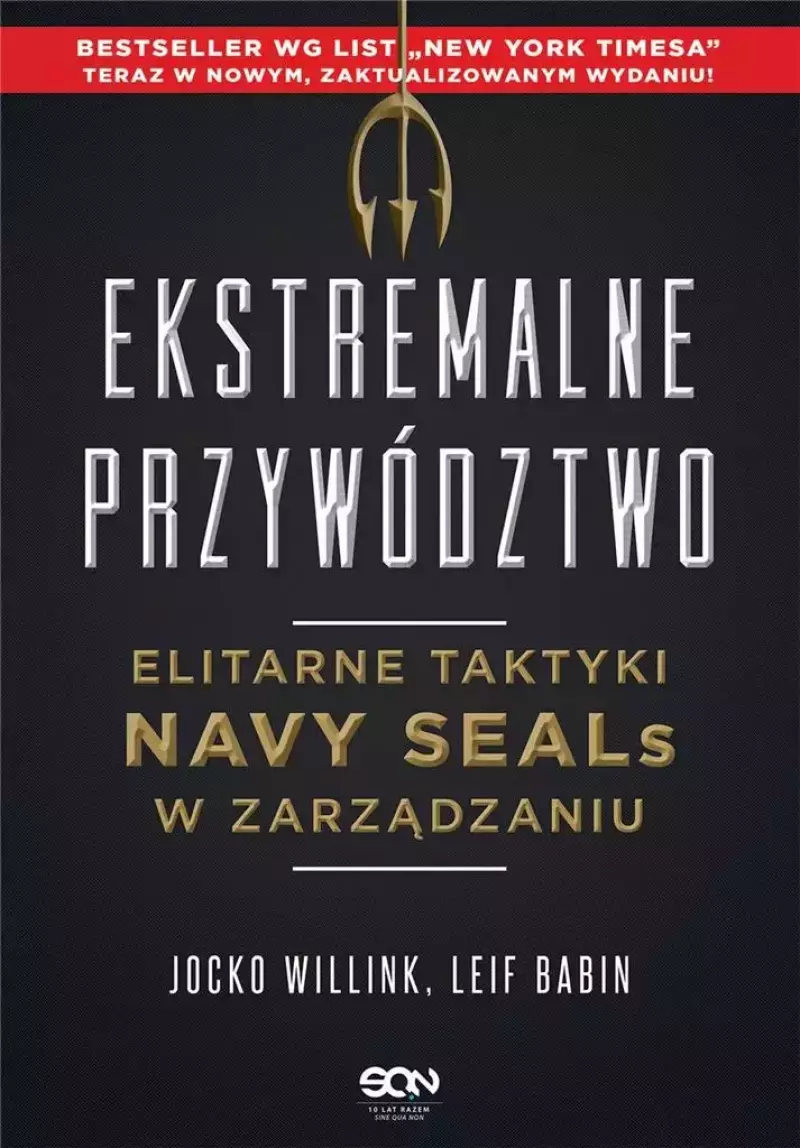 Ekstremalne przywództwo. Elitarne taktyki Navy SEALs w zarządzaniu Ekstremalne przywództwo. Elitarne taktyki Navy SEALs w zarządzaniu