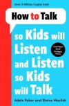 How to Talk so Kids Will Listen and Listen so Kids Will Talk - zdjęcie