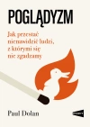 Poglądyzm. Jak przestać nienawidzić ludzi, z którymi się nie zgadzamy - zdjęcie