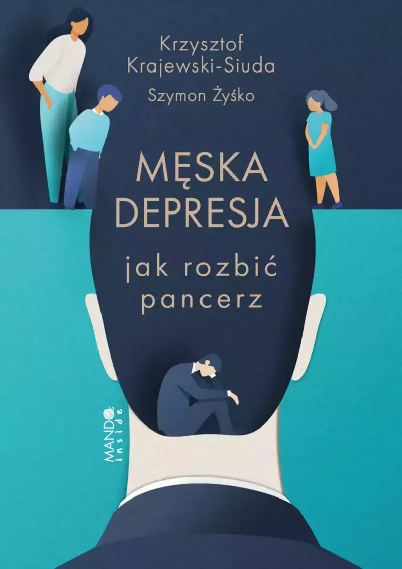Męska depresja. Jak rozbić pancerz Męska depresja. Jak rozbić pancerz