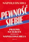 Pewność siebie. Przepis na sukces według Napoleona Hilla - zdjęcie