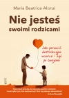 Nie jesteś swoimi rodzicami. Jak porzucić destrukcyjne wzorce i żyć po swojemu - zdjęcie