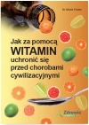 Jak za pomocą witamin uchronić się przed chorobami cywilizacyjnymi - zdjęcie