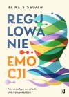Regulowanie emocji. Przewodnik po uczuciach, ciele i zachowaniach - zdjęcie