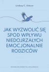 Jak wyzwolić się spod wpływu niedojrzałych emocjonalnie rodziców - zdjęcie