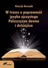 W trosce o poprawność języka ojczystego. Polszczyzna dawna i dzisiejsza - zdjęcie