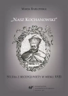 Nasz Kochanowski. Studia z recepcji poety.. - zdjęcie
