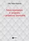 Rutyny organizacyjne w zarządzaniu z perspektywy procesualnej - zdjęcie