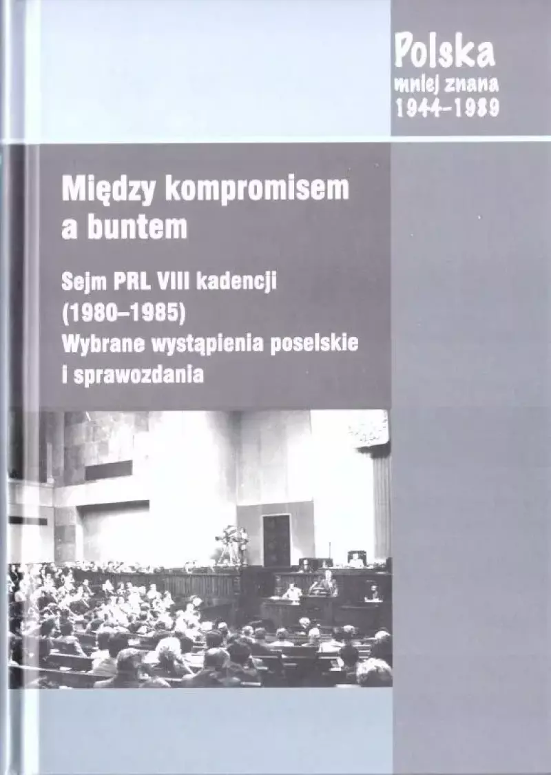 Między kompromisem a buntem. Sejm PRL VIII...